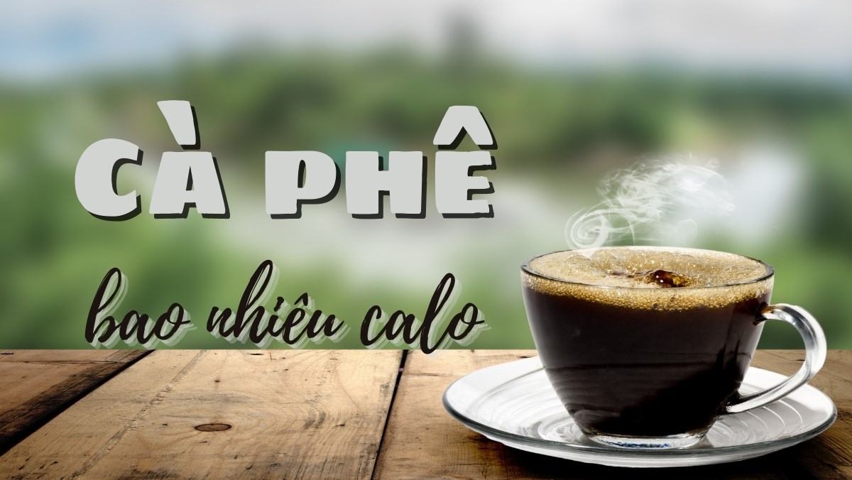 CÀ PHÊ BAO NHIÊU CALO? UỐNG CÀ PHÊ CÓ BÉO KHÔNG?